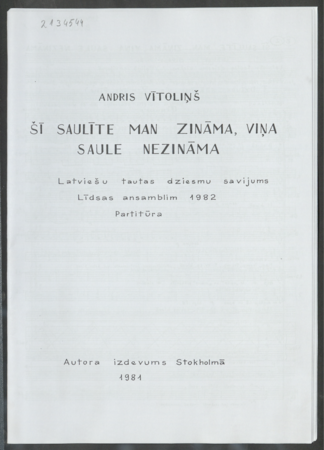 Šī saulīte man zināma, viņa saule nezināma : [teiksma par cilvēka mūžu] : [latviešu tautas dziesmu savijums Līdsas ansamblim 1982