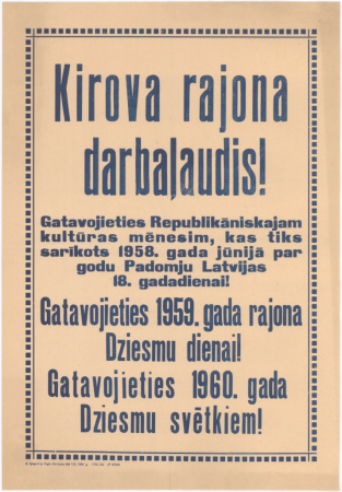 Kirova rajona darbaļaudis! Gatavojieties 1959. gada rajona Dziesmu dienai! Gatavojieties 1960. gada Dziesmu svētkiem! [attēls] Gatavojieties Republikāniskajam kultūras mēnesim, kas tiks sarīkots 1958. gada jūnijā par godu Padomju Latvijas 18. gadadienai! / mākslinieks nezināms