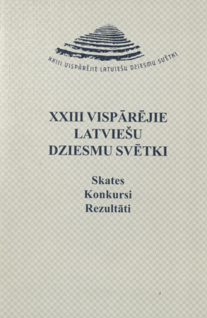 XXIII Vispārējie latviešu Dziesmu svētki : skates, konkursi, rezultāti.
