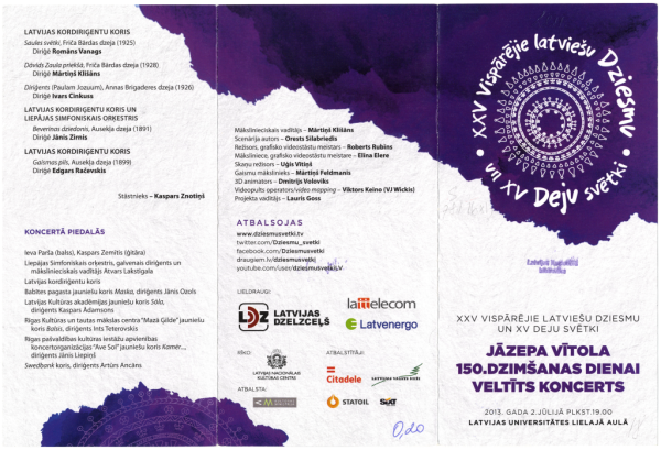 XXV Vispārējie latviešu Dziesmu un XV Deju svētki : Jāzepa Vītola 150. dzimšanas dienai veltīts koncerts 2013. gada 2. jūlijā plkst. 19.00 Latvijas Universitātes Lielajā aulā : [programma]