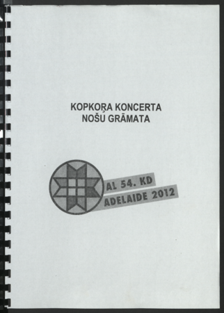 Kopkoŗa koncerta nošu grāmata : Austrālijas latviešu 54. kultūras dienas, Adelaide 2012