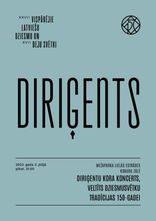 XXVII Vispārējo latviešu Dziesmu un XVII Deju svētku Diriģentu kora koncerts, veltīts Dziesmu svētku tradīcijas simtpiecdesmitgadei “Diriģents” : programma