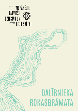 XXVII Vispārējo latviešu Dziesmu un XVII Deju svētku Dalībnieka rokasgrāmata