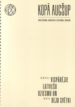 Kopā augšup : noslēguma koncerta dziesmas koriem : XXVII Vispārējo latviešu dziesmu un XVII Deju svētki.