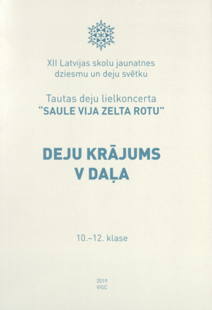 XII Latvijas skolu jaunatnes dziesmu un deju svētku Tautas deju lielkoncerta "Saule vija zelta rotu" deju krājums. V [5.] daļa, 10.-12. klase