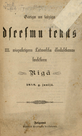 Garigu un laizigu dseesmu teksts III wispahrigeem Latweeschu dseedaschanas swehtkeemGarīgu un laicīgu dziesmu teksts III vispārīgiem Latviešu dziedāšanas svētkiem : Rīgā 1888. g. jūnijā.