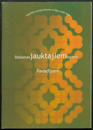 Jauktajam korim : pavadījumi  / Vispārējie Latviešu Dziesmu un Deju svētki 2008