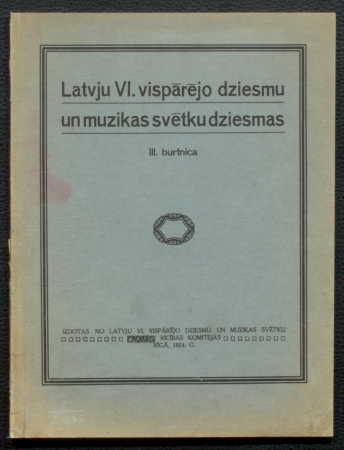 Latvju VI. vispārējo dziesmu un muzikas svētku dziesmas : III. burtnīca
