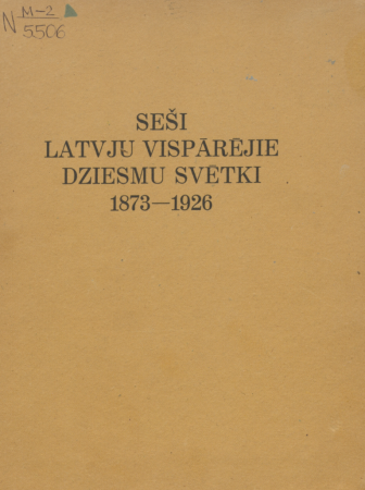 Seši latvju vispārējie dziesmu svētki, 1873-1926