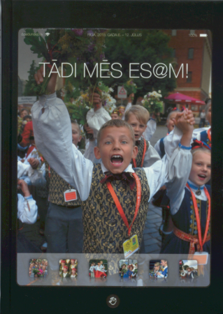 Tādi mēs es@m!.XI Latvijas skolu jaunatnes dziesmu un deju svētki : Rīga, 2015. gada 6.-12. jūlijs : [fotoalbums