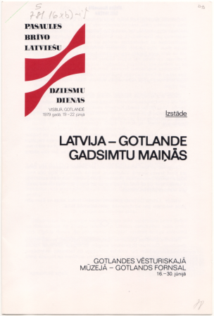 Latvija - Gotlande gadsimtu maiņās : izstāde : Gotlandes vēsturiskajā muzejā - Gotlands Fornsal 16.-30.jūnijā