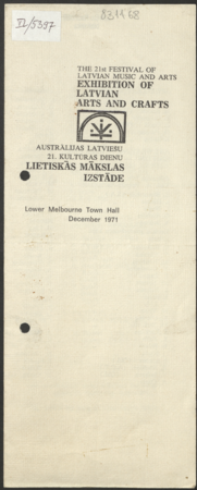 The 21st festival of Latvian music and arts "Exhibitions of Latvian arts and crafts" [buklets]  = Austrālijas latviešu 21. kultūras dienu lietišķās mākslas izstāde : Lower Melbourne Town Hall, December 1971