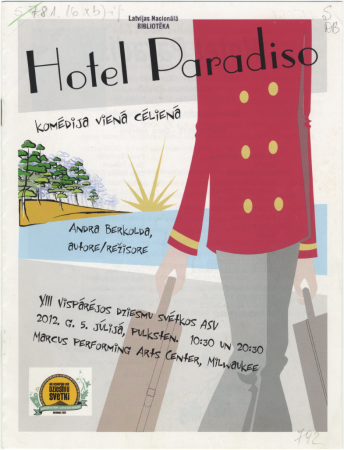 Hotel Paradiso : komēdija vienā cēlienā : XIII Vispārejos Dziesmu svētkos ASV, 2012. g. jūlijā, pulksten 10:30 un 20:30 Marcus perfoming Center, Milwokee
