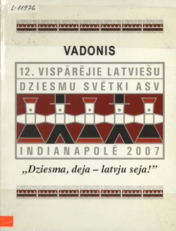 XII Vispārējie latviešu dziesmu un deju svētki ASV Indianapolē, 2007 : "Dziesma, deja - latvju seja!" [ceļvedis]