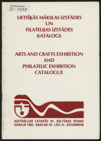 Katalogs. Austrālijas latviešu 42. Kultūras dienu lietišķās mākslas izstāde un filatelijas izstāde = Australian Latvian 42nd Arts Festival Arts and Crafts exhibition and Philatelic exhibition. 1992.g. 26.-31.decembris
